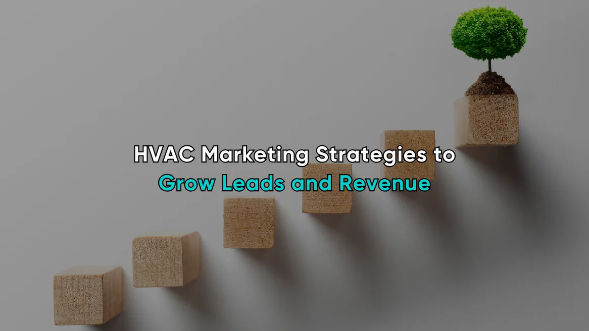 HVAC Marketing Strategies to Grow Leads and Revenue