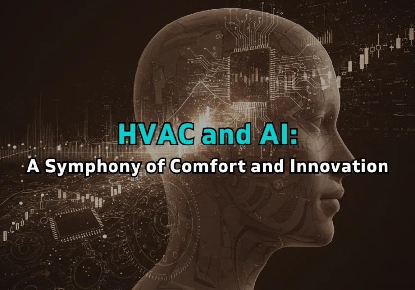 HVAC and AI: A Symphony of Comfort and Innovation
